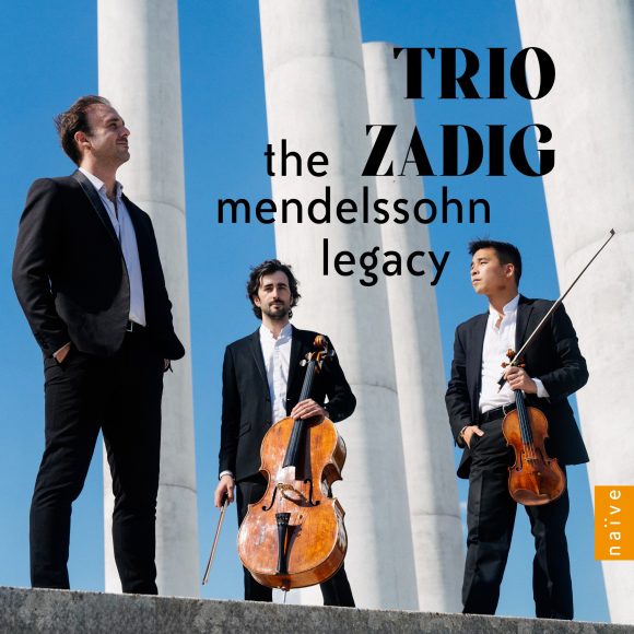 V8972 K- Trio Zadig - The Mendelssohn legacy-3000 (Custom) Trio Zadig veröffentlicht „The Mendelssohn Legacy“